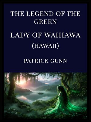 cover image of The Legend of the Green Lady of Wahiawa (Hawaii)